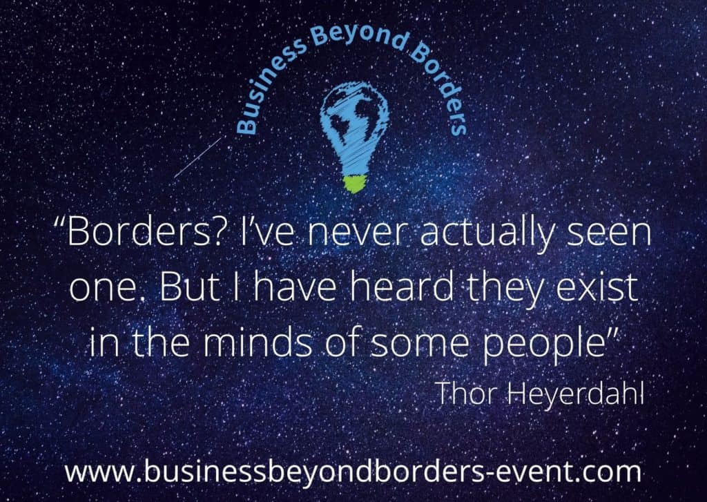 Thor Heyerdahl quote about borders. Business Beyond Borders event